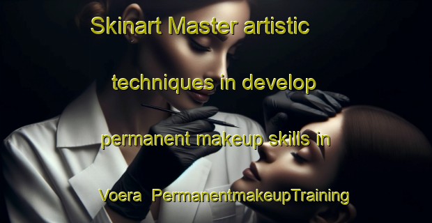 Skinart Master artistic techniques in develop permanent makeup skills in Voera | PermanentmakeupTraining | PermanentmakeupClasses | SkinartTraining-Finland