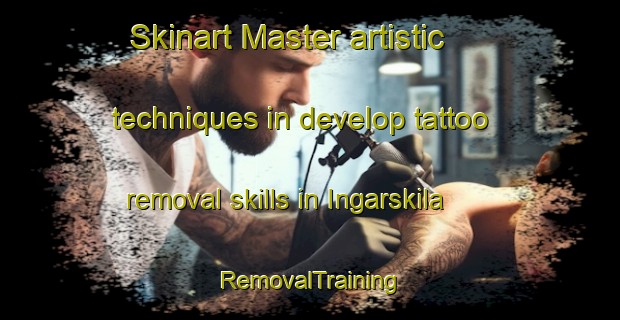 Skinart Master artistic techniques in develop tattoo removal skills in Ingarskila | RemovalTraining | RemovalClasses | SkinartTraining-Finland