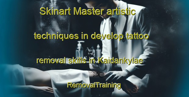 Skinart Master artistic techniques in develop tattoo removal skills in Kaidankylae | RemovalTraining | RemovalClasses | SkinartTraining-Finland