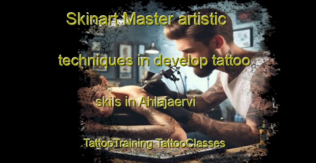 Skinart Master artistic techniques in develop tattoo skils in Ahlajaervi | #TattooTraining #TattooClasses #SkinartTraining-Finland