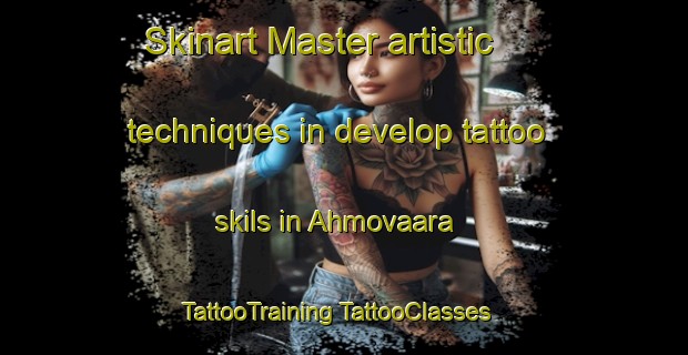 Skinart Master artistic techniques in develop tattoo skils in Ahmovaara | #TattooTraining #TattooClasses #SkinartTraining-Finland