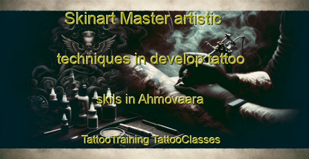 Skinart Master artistic techniques in develop tattoo skils in Ahmovaara | #TattooTraining #TattooClasses #SkinartTraining-Finland