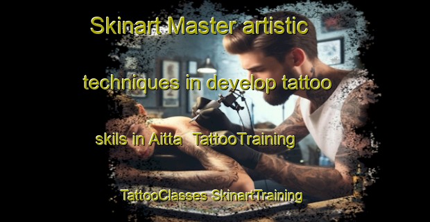 Skinart Master artistic techniques in develop tattoo skils in Aitta | #TattooTraining #TattooClasses #SkinartTraining-Finland