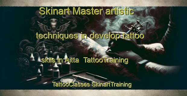 Skinart Master artistic techniques in develop tattoo skils in Aitta | #TattooTraining #TattooClasses #SkinartTraining-Finland