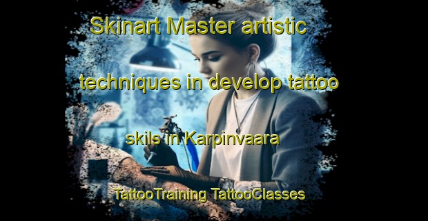 Skinart Master artistic techniques in develop tattoo skils in Karpinvaara | #TattooTraining #TattooClasses #SkinartTraining-Finland