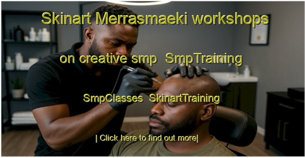 Skinart Merrasmaeki workshops on creative smp | SmpTraining | SmpClasses | SkinartTraining-Finland