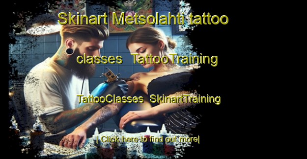 Skinart Metsolahti tattoo classes | TattooTraining | TattooClasses | SkinartTraining-Finland