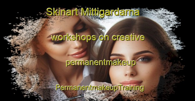 Skinart Mittigardarna workshops on creative permanentmakeup | PermanentmakeupTraining | PermanentmakeupClasses | SkinartTraining-Finland