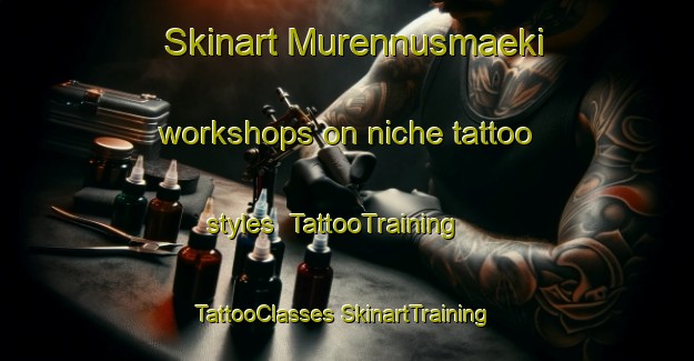 Skinart Murennusmaeki workshops on niche tattoo styles | #TattooTraining #TattooClasses #SkinartTraining-Finland