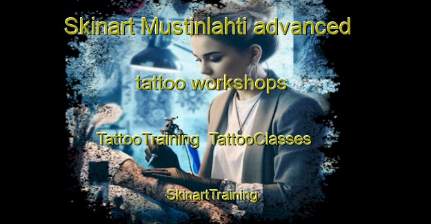 Skinart Mustinlahti advanced tattoo workshops | TattooTraining | TattooClasses | SkinartTraining-Finland