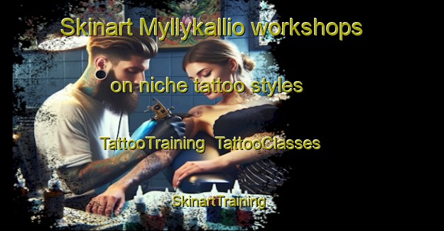 Skinart Myllykallio workshops on niche tattoo styles | TattooTraining | TattooClasses | SkinartTraining-Finland