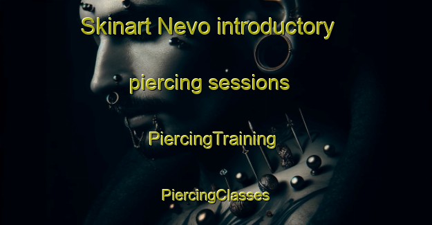 Skinart Nevo introductory piercing sessions | #PiercingTraining #PiercingClasses #SkinartTraining-Finland