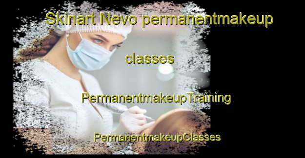 Skinart Nevo permanentmakeup classes | PermanentmakeupTraining | PermanentmakeupClasses | SkinartTraining-Finland