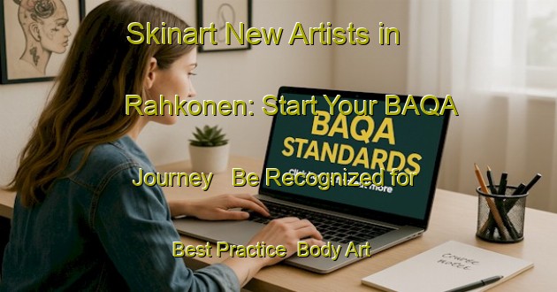 Skinart New Artists in Rahkonen: Start Your BAQA Journey - Be Recognized for Best Practice | Body Art Qualification Authority | BAQA-Finland