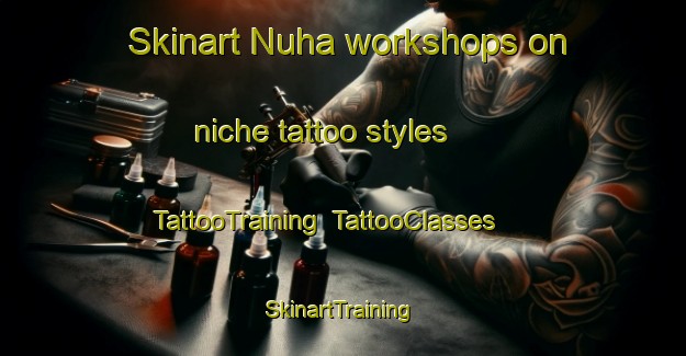 Skinart Nuha workshops on niche tattoo styles | TattooTraining | TattooClasses | SkinartTraining-Finland