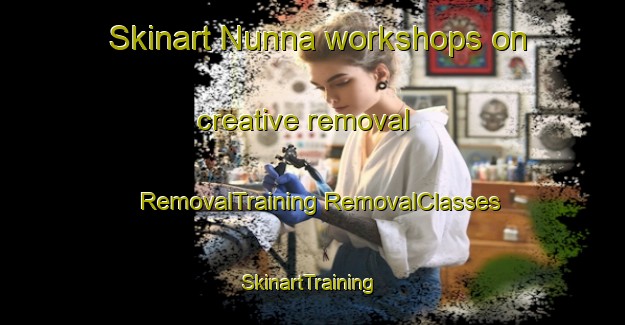 Skinart Nunna workshops on creative removal | #RemovalTraining #RemovalClasses #SkinartTraining-Finland