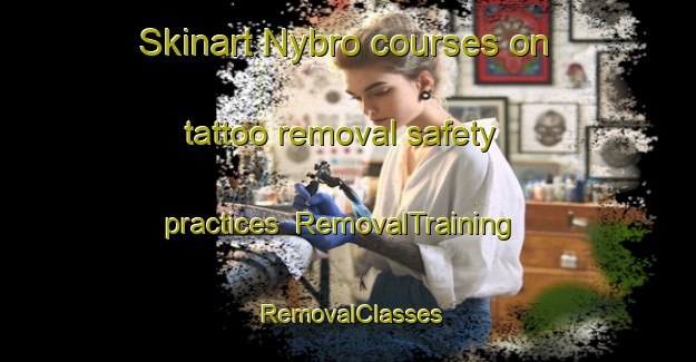 Skinart Nybro courses on tattoo removal safety practices | RemovalTraining | RemovalClasses | SkinartTraining-Finland
