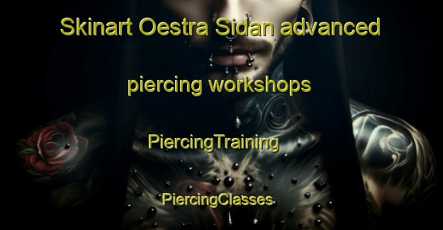 Skinart Oestra Sidan advanced piercing workshops | PiercingTraining | PiercingClasses | SkinartTraining-Finland