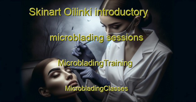 Skinart Oilinki introductory microblading sessions | MicrobladingTraining | MicrobladingClasses | SkinartTraining-Finland