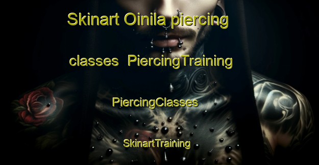 Skinart Oinila piercing classes | PiercingTraining | PiercingClasses | SkinartTraining-Finland