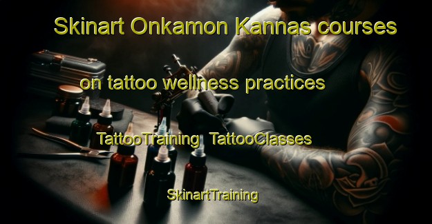 Skinart Onkamon Kannas courses on tattoo wellness practices | TattooTraining | TattooClasses | SkinartTraining-Finland