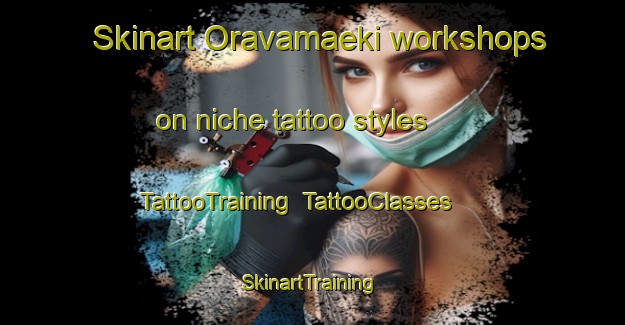 Skinart Oravamaeki workshops on niche tattoo styles | TattooTraining | TattooClasses | SkinartTraining-Finland