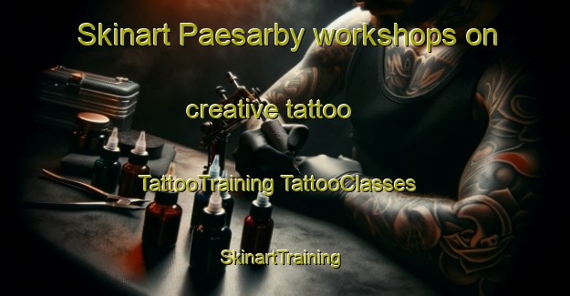 Skinart Paesarby workshops on creative tattoo | #TattooTraining #TattooClasses #SkinartTraining-Finland