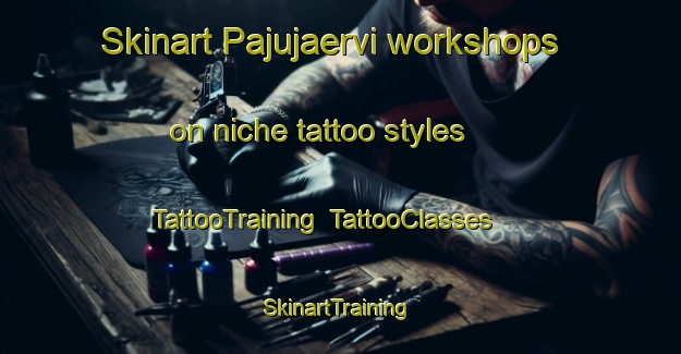 Skinart Pajujaervi workshops on niche tattoo styles | TattooTraining | TattooClasses | SkinartTraining-Finland