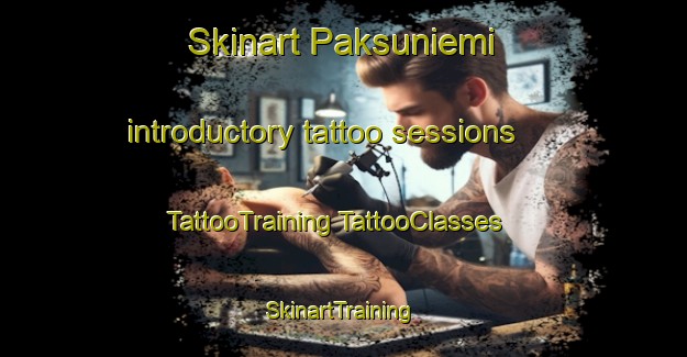 Skinart Paksuniemi introductory tattoo sessions | #TattooTraining #TattooClasses #SkinartTraining-Finland