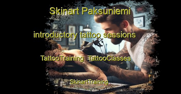 Skinart Paksuniemi introductory tattoo sessions | TattooTraining | TattooClasses | SkinartTraining-Finland