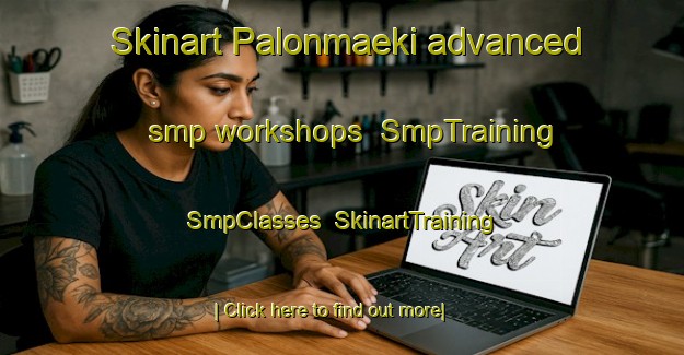 Skinart Palonmaeki advanced smp workshops | SmpTraining | SmpClasses | SkinartTraining-Finland