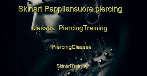 Skinart Pappilansuora piercing classes | PiercingTraining | PiercingClasses | SkinartTraining-Finland