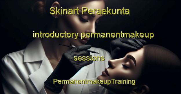 Skinart Peraekunta introductory permanentmakeup sessions | #PermanentmakeupTraining #PermanentmakeupClasses #SkinartTraining-Finland