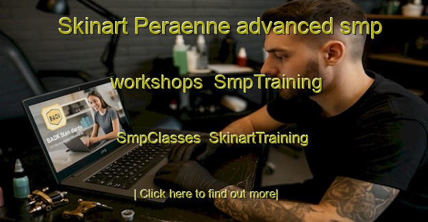 Skinart Peraenne advanced smp workshops | SmpTraining | SmpClasses | SkinartTraining-Finland