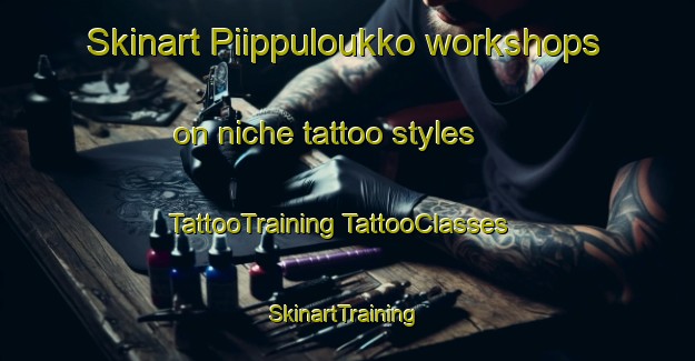 Skinart Piippuloukko workshops on niche tattoo styles | #TattooTraining #TattooClasses #SkinartTraining-Finland