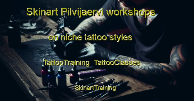 Skinart Pilvijaervi workshops on niche tattoo styles | TattooTraining | TattooClasses | SkinartTraining-Finland