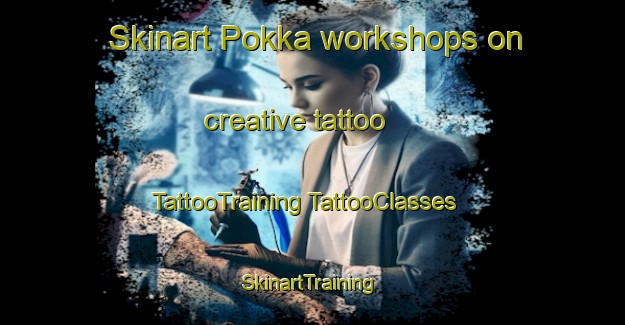 Skinart Pokka workshops on creative tattoo | #TattooTraining #TattooClasses #SkinartTraining-Finland