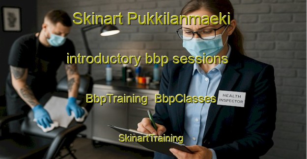 Skinart Pukkilanmaeki introductory bbp sessions | BbpTraining | BbpClasses | SkinartTraining-Finland