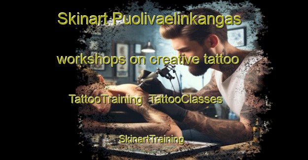 Skinart Puolivaelinkangas workshops on creative tattoo | TattooTraining | TattooClasses | SkinartTraining-Finland