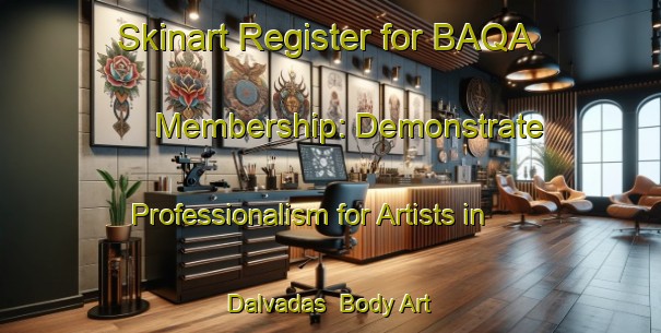 Skinart Register for BAQA Membership: Demonstrate Professionalism for Artists in Dalvadas | Body Art Qualification Authority | BAQA-Finland