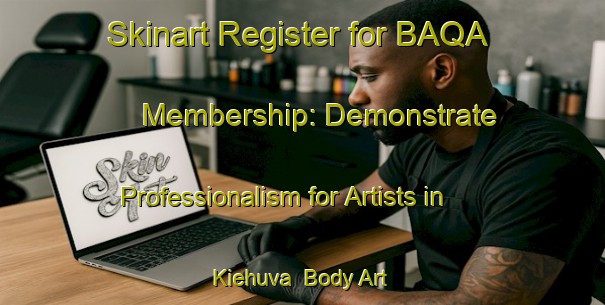 Skinart Register for BAQA Membership: Demonstrate Professionalism for Artists in Kiehuva | Body Art Qualification Authority | BAQA-Finland