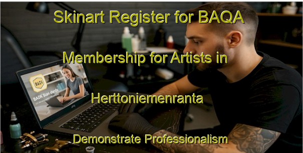 Skinart Register for BAQA Membership for Artists in Herttoniemenranta - Demonstrate Professionalism | Body Art Qualification Authority | BAQA-Finland