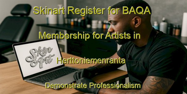 Skinart Register for BAQA Membership for Artists in Herttoniemenranta - Demonstrate Professionalism | Body Art Qualification Authority | BAQA-Finland