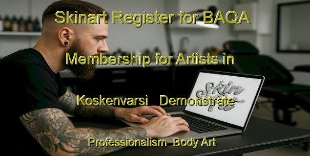 Skinart Register for BAQA Membership for Artists in Koskenvarsi - Demonstrate Professionalism | Body Art Qualification Authority | BAQA-Finland