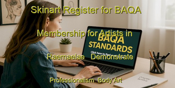 Skinart Register for BAQA Membership for Artists in Raemaelae - Demonstrate Professionalism | Body Art Qualification Authority | BAQA-Finland