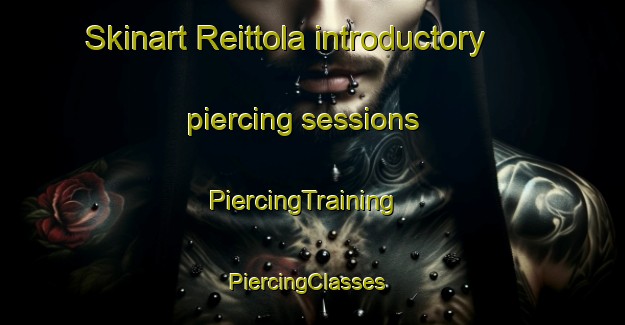 Skinart Reittola introductory piercing sessions | PiercingTraining | PiercingClasses | SkinartTraining-Finland