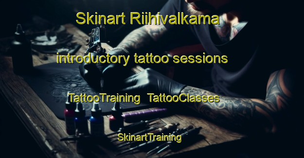 Skinart Riihivalkama introductory tattoo sessions | TattooTraining | TattooClasses | SkinartTraining-Finland