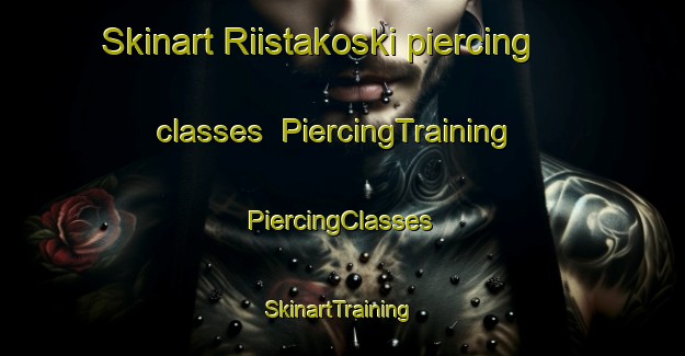 Skinart Riistakoski piercing classes | #PiercingTraining #PiercingClasses #SkinartTraining-Finland