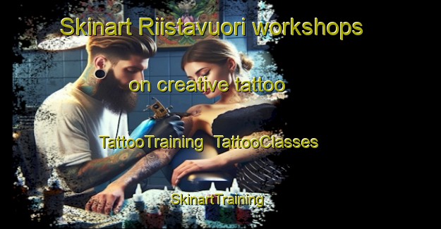 Skinart Riistavuori workshops on creative tattoo | TattooTraining | TattooClasses | SkinartTraining-Finland