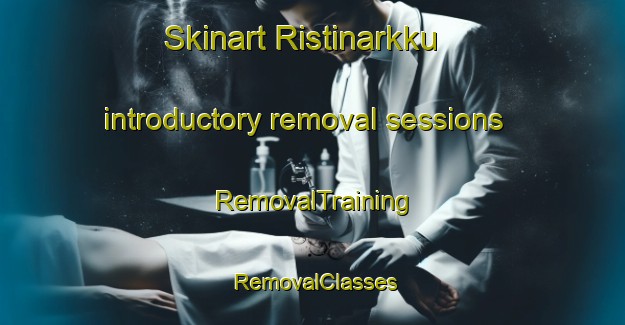 Skinart Ristinarkku introductory removal sessions | RemovalTraining | RemovalClasses | SkinartTraining-Finland